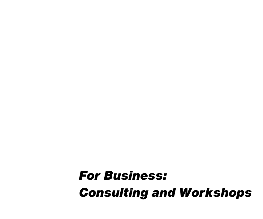 For Business: Consulting and Workshops